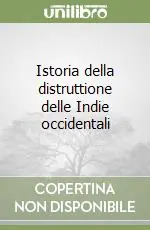 Istoria della distruttione delle Indie occidentali Compra Oggi Stesso