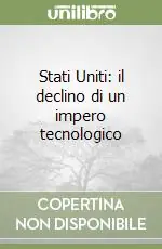Subito Disponibile Stati Uniti il declino di un impero tecnologico