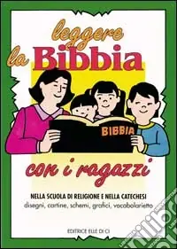 Esclusivo Leggere la Bibbia con i ragazzi. Nella scuola di religione e nella catechesi. Disegni, cartine, schemi
