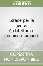 Più Venduto Strade per la gente. Architettura e ambiente umano