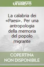 Offerta Speciale La calabria dei «Paesi». Per una antropologia della memoria del popolo migrante