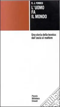 Promozione Esclusiva L‘uomo fa il mondo. Una storia della tecnica dall‘ascia al reattore