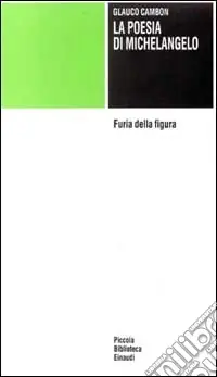 Offerta Speciale La poesia di Michelangelo. Furia della figura