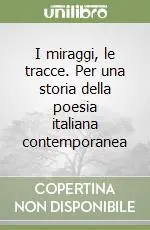 I miraggi, le tracce. Per una storia della poesia italiana contemporanea Prezzo Di Fabbrica