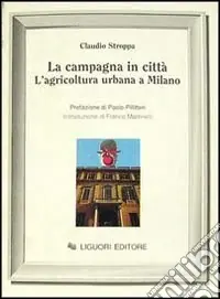 La campagna in città. L‘agricoltura urbana a Milano Scelto Dai Clienti