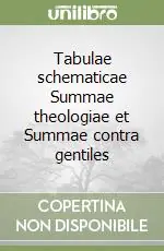 Tabulae schematicae Summae theologiae et Summae contra gentiles Compra Oggi Stesso