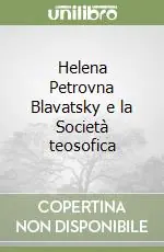 Nuovo Arrivo Helena Petrovna Blavatsky e la Società teosofica