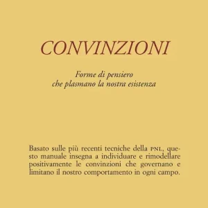 Prezzo Conveniente Convinzioni. Forme di pensiero che plasmano la nostra esistenza
