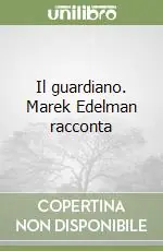 Il guardiano. Marek Edelman racconta Non Perdere
