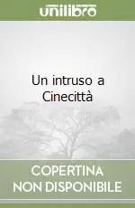 Ultima Occasione Un intruso a Cinecittà