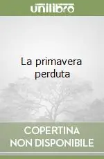 La primavera perduta Consegna Rapida