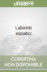 Scelto Dai Clienti Labirinti iniziatici