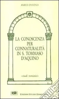 Promozione Esclusiva La conoscenza per connaturalità in s. Tommaso d‘Aquino