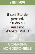 Promo Stagionale Il conflitto dei pensieri. Studio su Anselmo d‘Aosta. Vol. 3