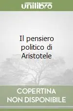 Ultime Pezzi Il pensiero politico di Aristotele