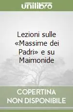 Spedito Oggi Lezioni sulle «Massime dei Padri» e su Maimonide