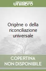Origène o della riconciliazione universale Scelto Dai Clienti