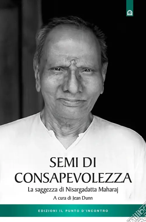 Affare Semi di consapevolezza. La saggezza di Nisargadatta Maharaj