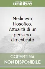 Direttamente Dal Produttore Medioevo filosofico. Attualità di un pensiero dimenticato