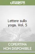 Occasione Lettere sullo yoga. Vol. 5