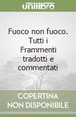 Pagamento Sicuro Fuoco non fuoco. Tutti i Frammenti tradotti e commentati
