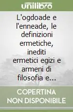 L‘ogdoade e l‘enneade, le definizioni ermetiche, inediti ermetici egizi e armeni di filosofia e astrologia Prezzo Di Fabbrica