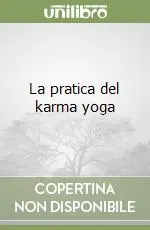 La pratica del karma yoga Prezzo Di Fabbrica