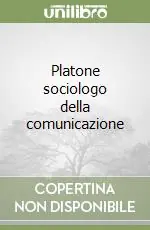 Nuova Collezione Platone sociologo della comunicazione