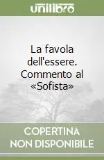 La favola dell‘essere. Commento al «Sofista» Sconto