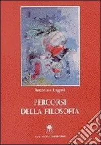 Percorsi della filosofia. Aspetti significativi degli itinerari filosofici di Hobbes, Unamuno, Ortega y Gasset, Gramsci, Sciacca e Vaccarino A Buon Prezzo