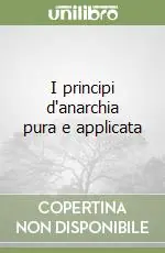 Prezzo Scontato I principi d‘anarchia pura e applicata