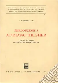 Compra Online Introduzione a Adriano Tilgher. L‘idealismo critico e l‘uomo integrale del XX secolo