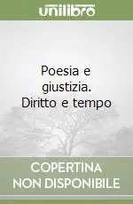 Acquista Ora Poesia e giustizia. Diritto e tempo