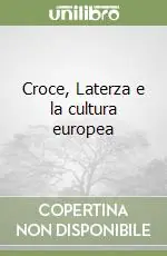 Croce, Laterza e la cultura europea Quantità Limitata