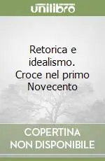 Vendita Finale Retorica e idealismo. Croce nel primo Novecento