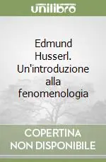 Quantità Limitata Edmund Husserl. Un‘introduzione alla fenomenologia