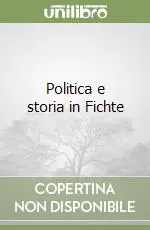 Politica e storia in Fichte Offerta Speciale