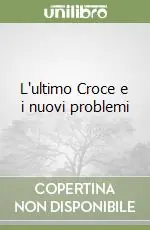 L‘ultimo Croce e i nuovi problemi Offerta Speciale