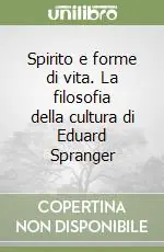 Spirito e forme di vita. La filosofia della cultura di Eduard Spranger Nuovo Arrivo