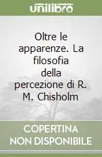 Oltre le apparenze. La filosofia della percezione di R. M. Chisholm Pagamento Sicuro