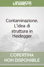 Contaminazione. L‘idea di struttura in Heidegger Sconto