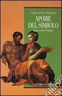 Aporie del simbolo. Saggio su Otto Weininger Must-Have