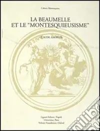 La Beaumelle et le «Montesquieusisme». Contribution à l‘étude de la réception de «L‘esprit des lois» Ultimissimo Modello