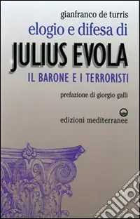 Prezzo Conveniente Elogio e difesa di Julius Evola. Il barone e i terroristi