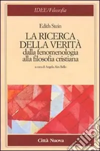 La ricerca della verità. Dalla fenomenologia alla filosofia cristiana Compra Adesso