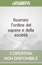 Scelto Dai Clienti Rosmini l‘ordine del sapere e della società