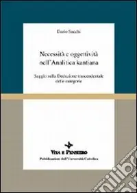 Necessità e oggettività nell‘analitica kantiana. Saggio sulla Deduzione trascendentale delle categorie Prezzo Di Fabbrica