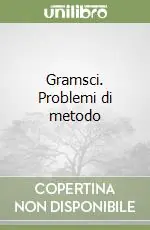 Gramsci. Problemi di metodo Offerta