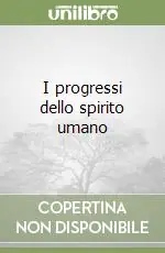 I progressi dello spirito umano Nuovo Arrivo