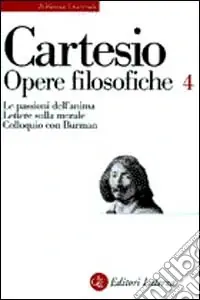 Opere filosofiche. Vol. 4 Le passioni dell‘Anima-Lettere sulla morale-Colloquio con Burman Promo Stagionale